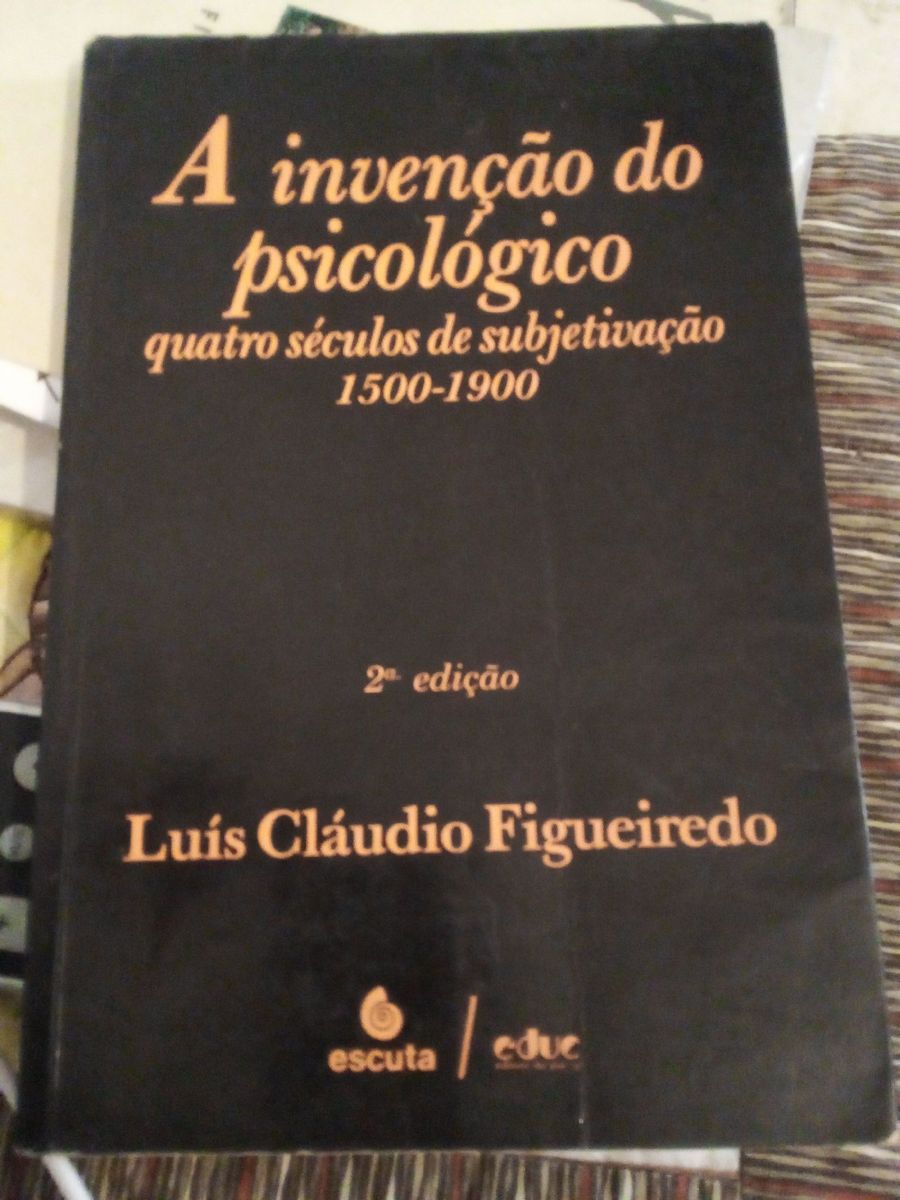 A Invenção do Psicologico Quatro Séculos de Subjetivacao Livro Ed