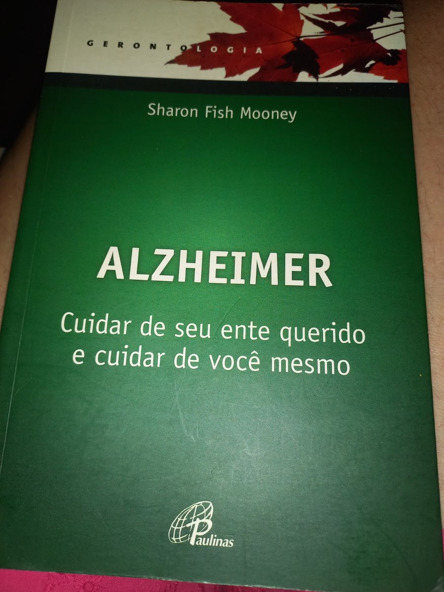 Alzheimer Cuidar de Seu Ente Querido e Cuidar de Você Mesmo Livro