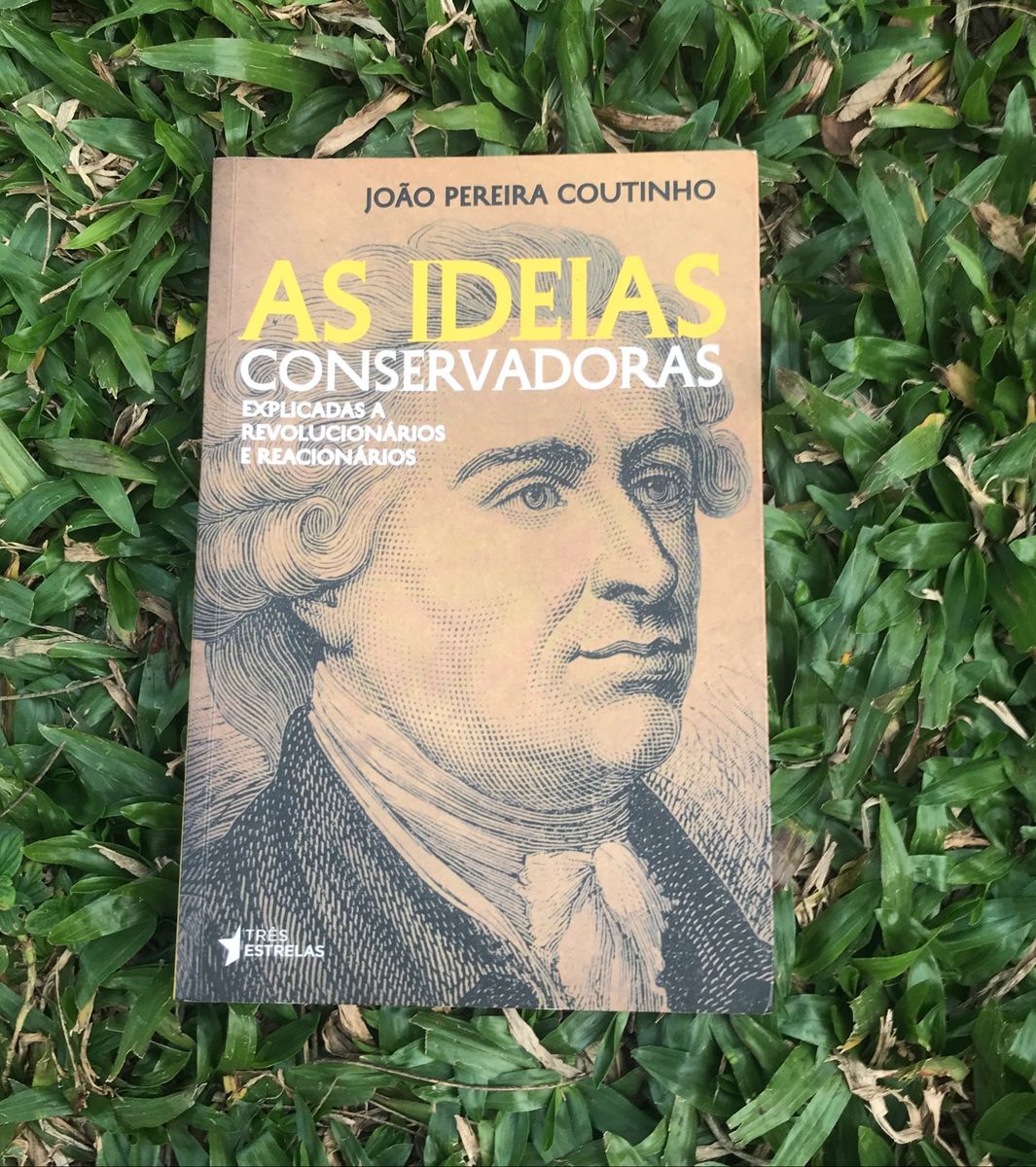 As Ideias Conservadoras Explicadas a Revolucionários e Reacionários