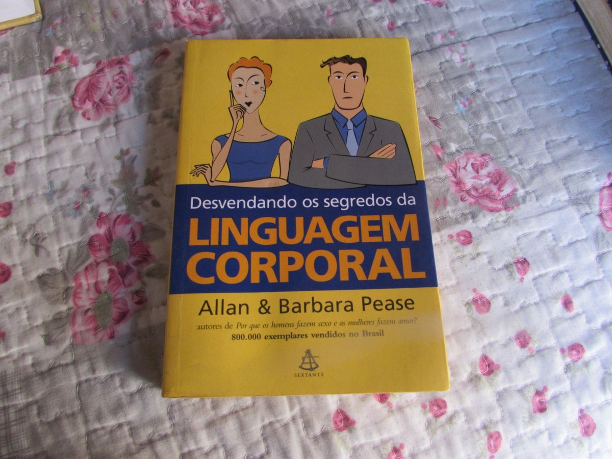 Desvendando Os Segredos Da Linguagem Corporal Autor Allan E Barbara