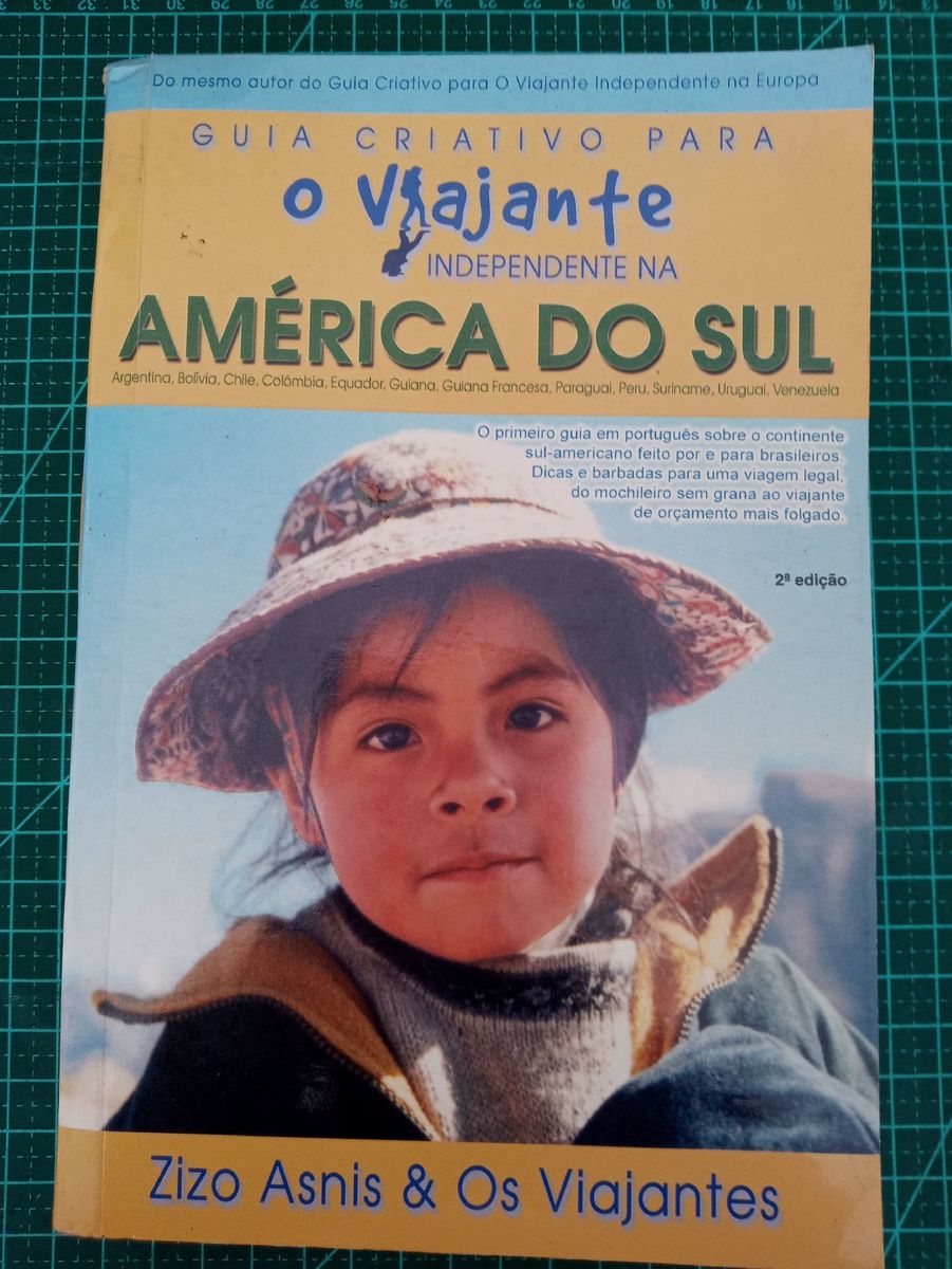 Guia Criativo Para O Viajante Independente Na America Do Sul Livro