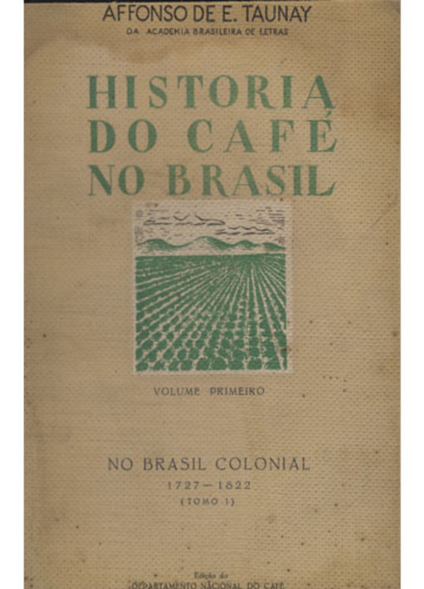 Historia do Café No Brasil Volume 1 No Brasil Colonial 1727 1822