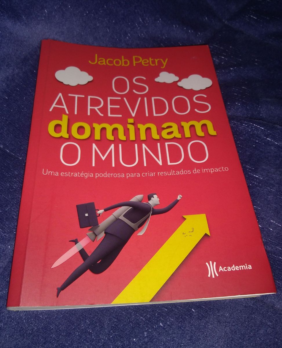 Livro Os Atrevidos Dominam O Mundo Livro Jacob Petry Editora