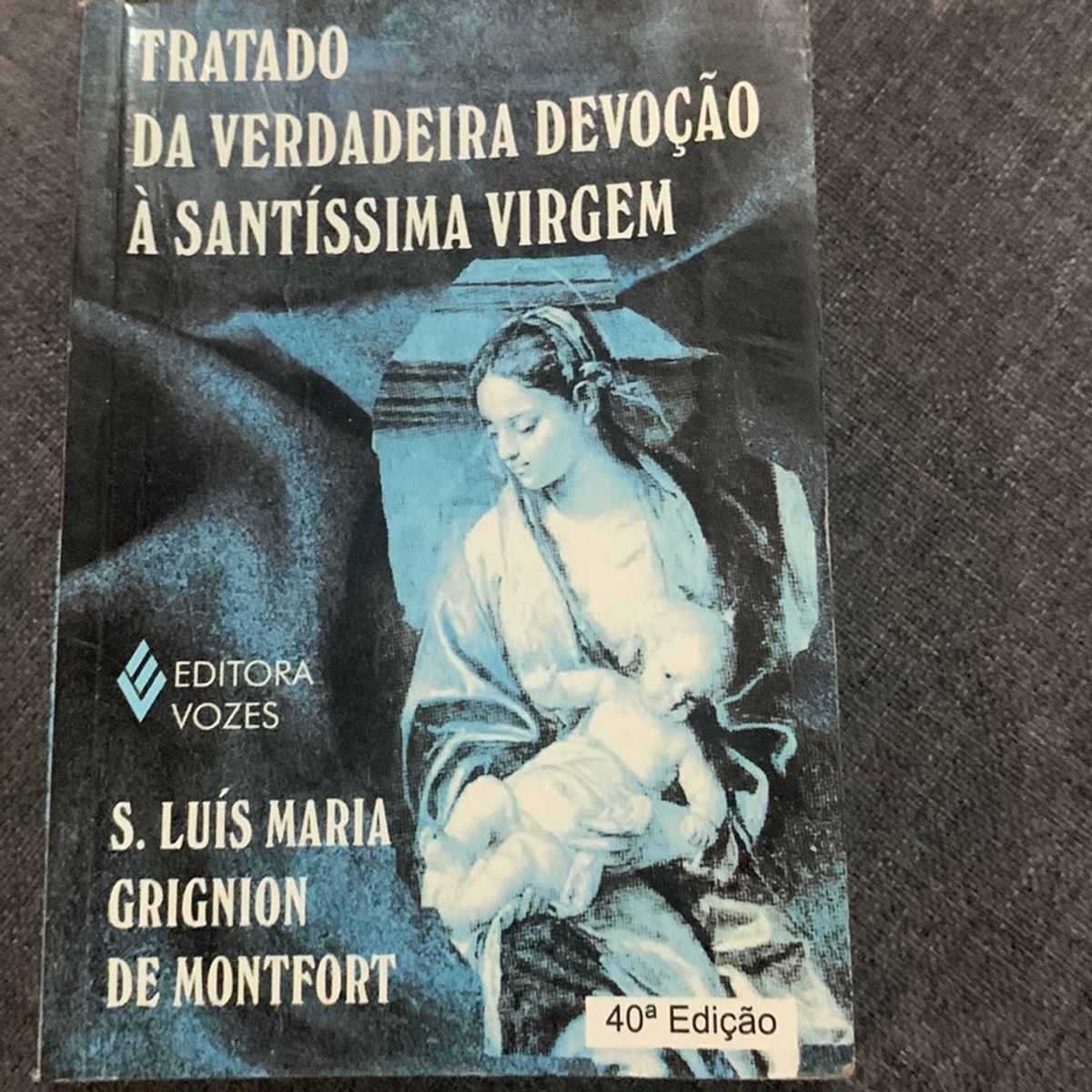 Livro Tratado Da Verdadeira Devo O A Sant Ssima Virgem De S Luis