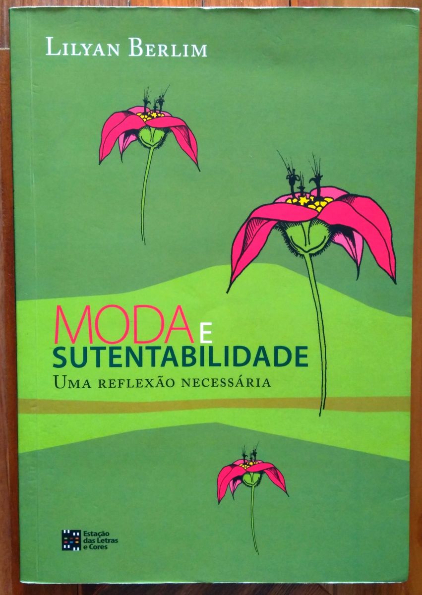 Moda e Sustentabilidade Uma Reflexão Necessária Livro Estação Das