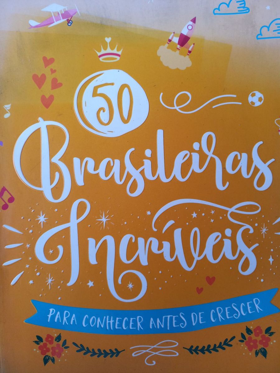 50 Brasileiras Incríveis para Conhecer Antes de Crescer | Livro Galera ...