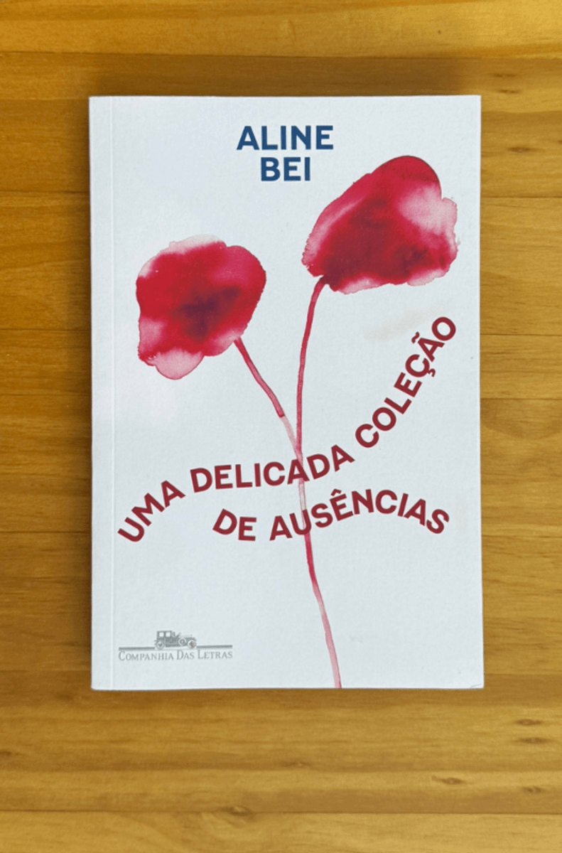 Aline Bei - Uma Delicada Coleção de Ausências | Livro Companhia Das ...