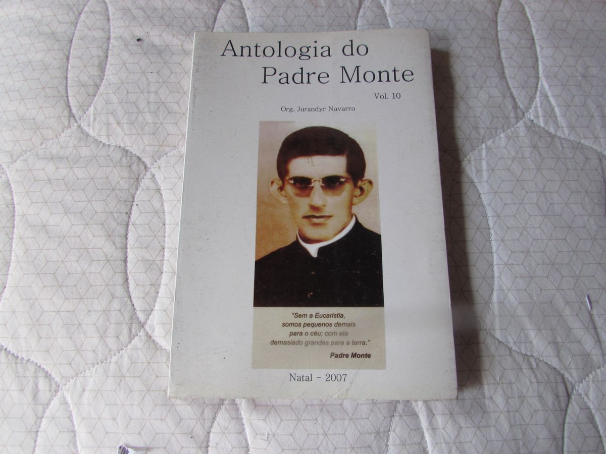 Antologia do Padre Monte Vol. 10 (Lemas, Frases e Pensamentos) Autor:  Jurandy Navarro | Livro Usado 77165783 | enjoei