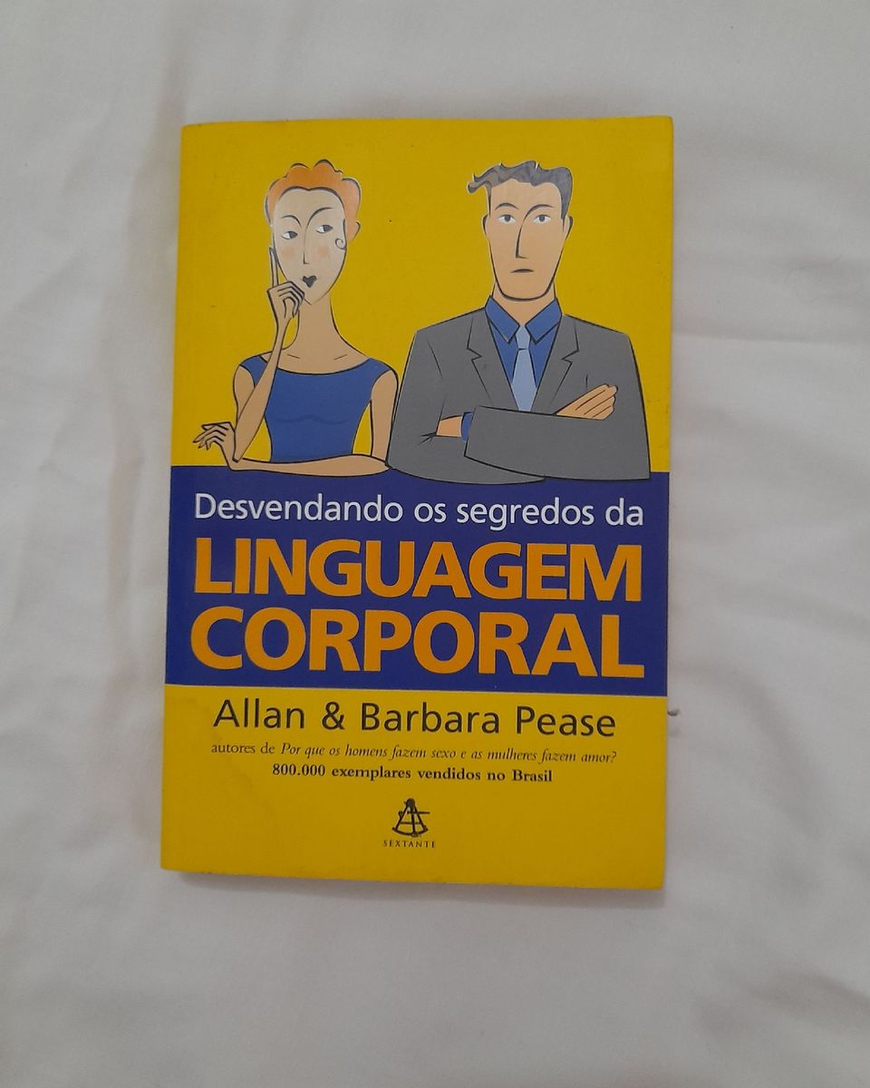 Desvendando Os Segredos Da Linguagem Corporal Allan E Barbara Pease