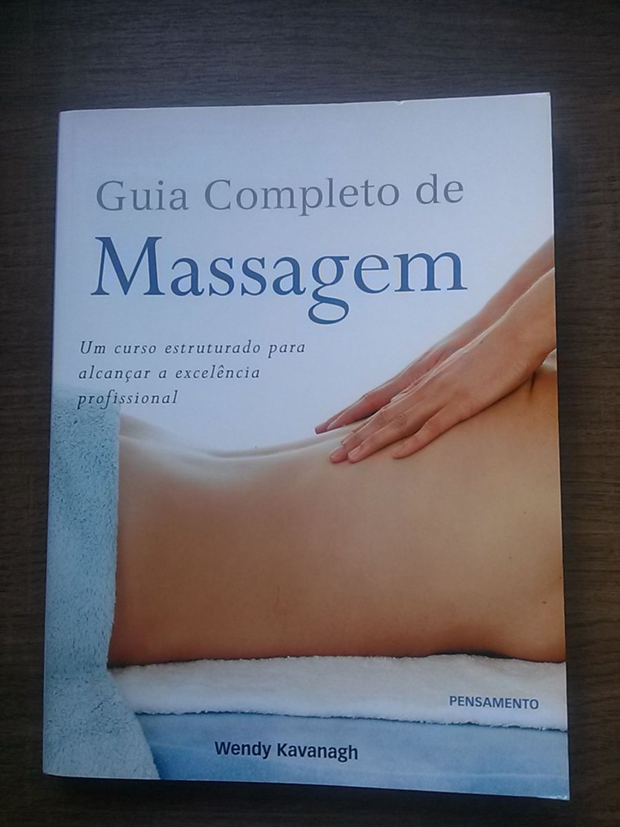 Guia Completo de Massagem - Wendy Kavanagh | Livro Pensamento Nunca ...