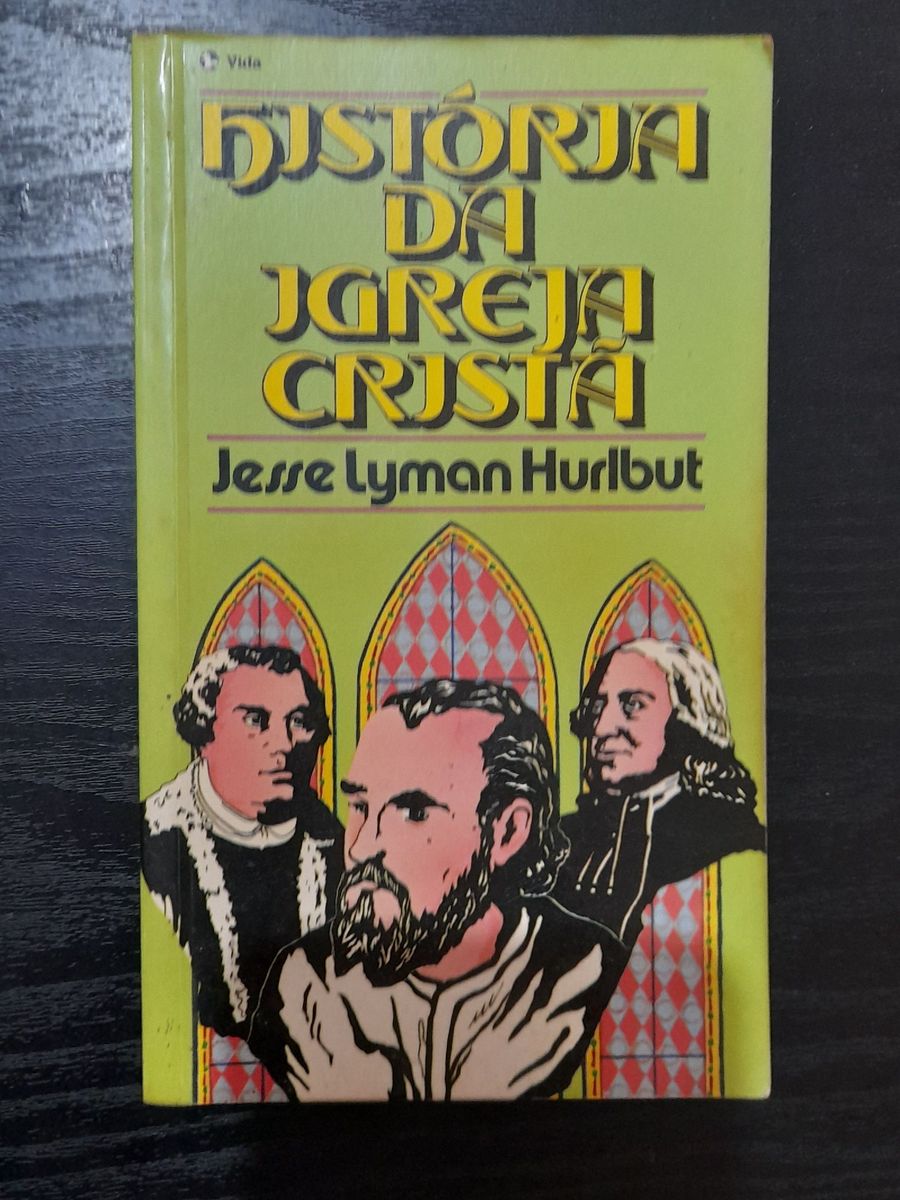 História Da Igreja Cristã - Jesse Lyman Hurlbut | Livro Editora Vida Em ...