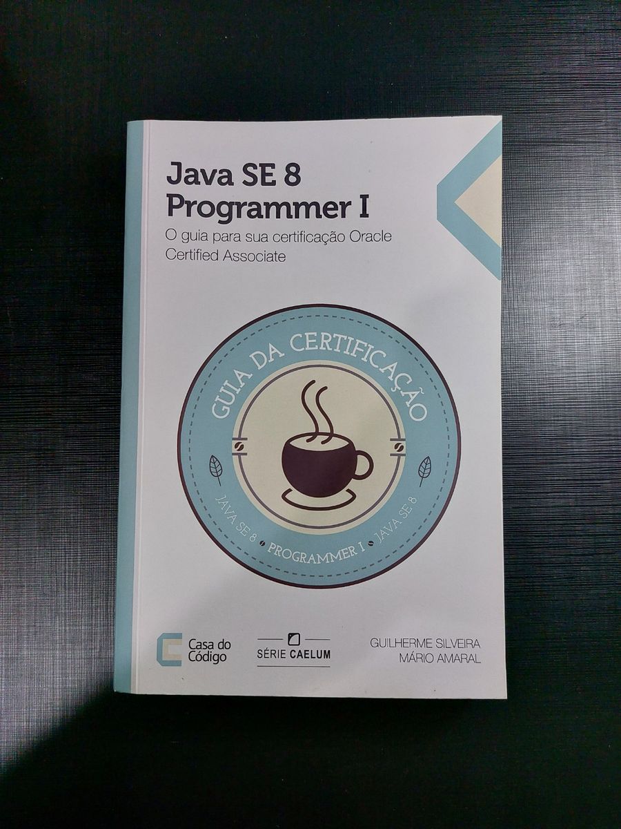 Java Se 8 Programmer I O Guia Para Sua Certificação Oracle Certified Associate Livro Casa Do 