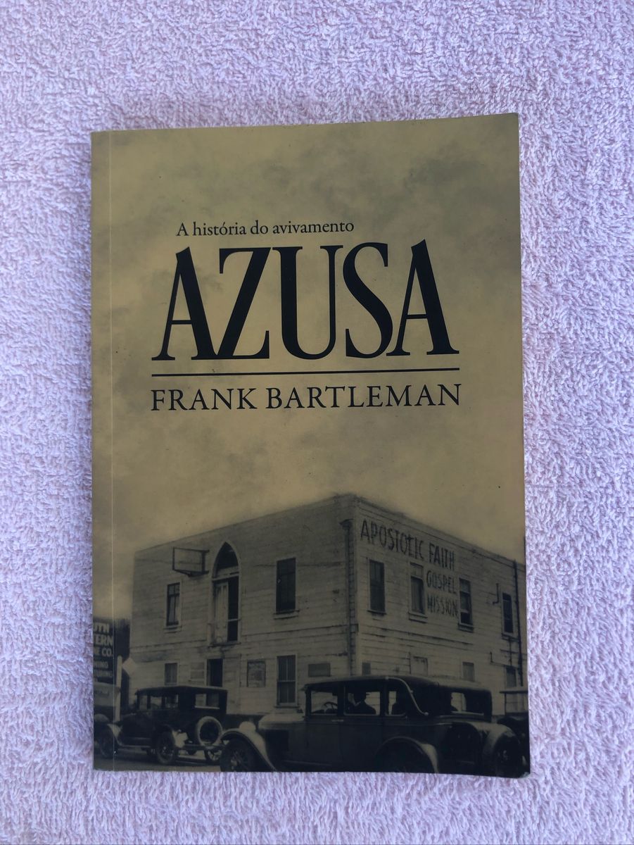 Livro A História Do Avivamento Azusa | Livro Frank Bartleman Usado ...