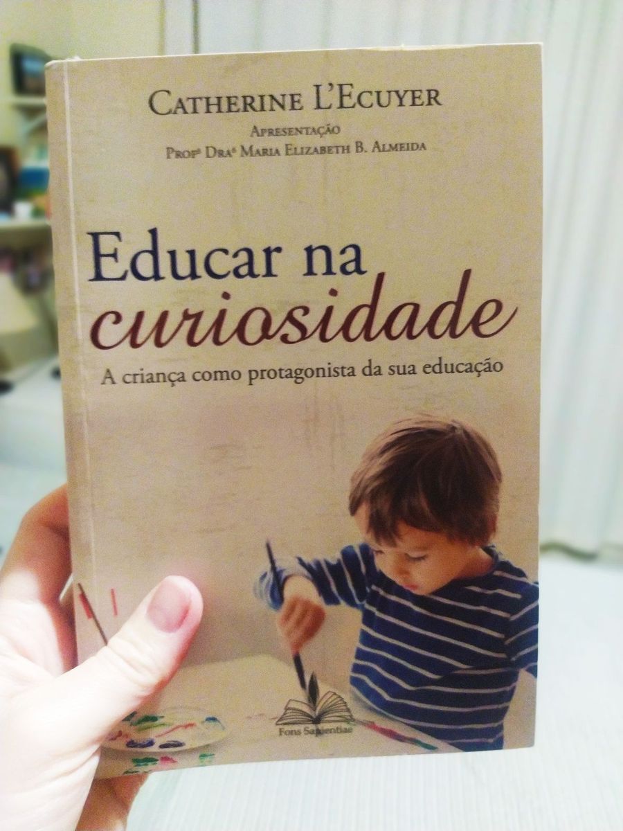 Livro Educar Na Curiosidade: a Criança Como Protagonista da Sua ...
