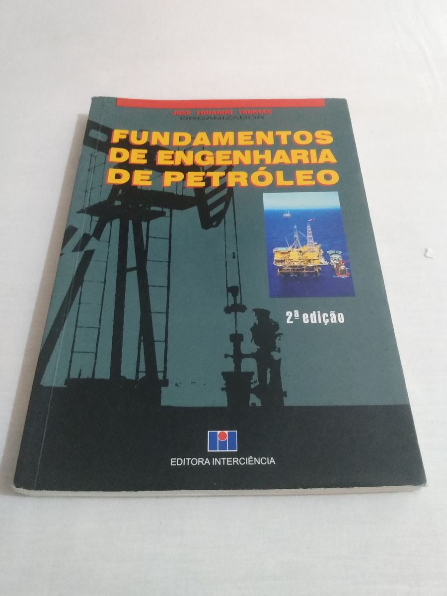 Livro Fundamentos De Engenharia De Petróleo - José Eduardo Thomas Livro ...