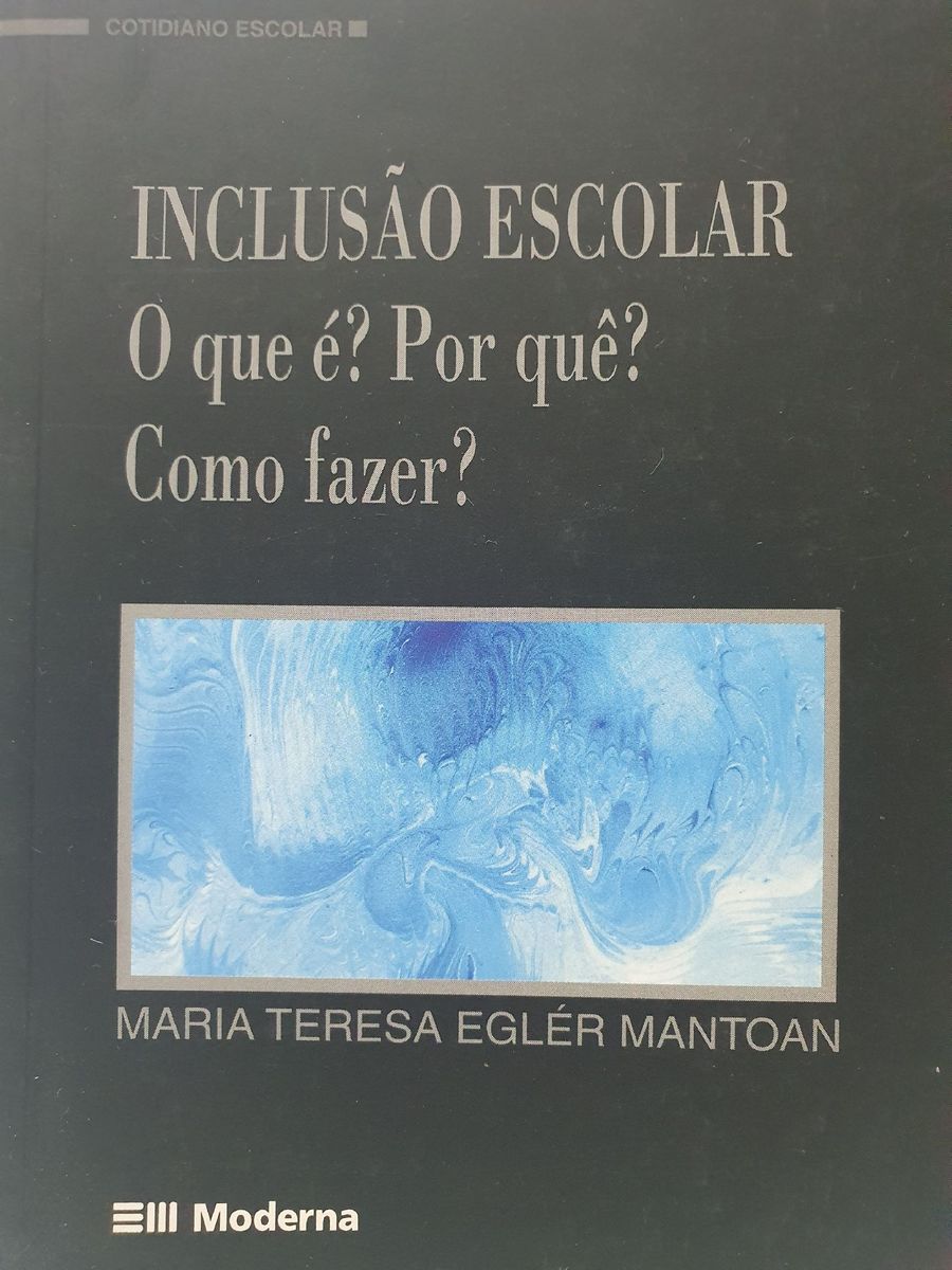 Livro inclus o escolar o que por qu como fazer de maria teresa