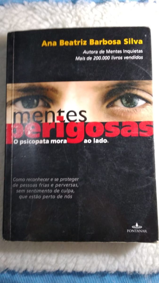 Livro Mentes Perigosas. O Psicopata Mora Ao Lado - Ana Beatriz B. Da ...