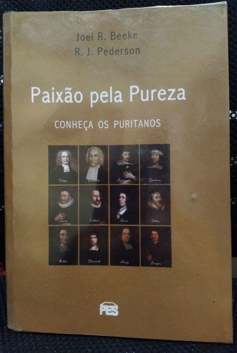 Livro Paixão Pela Pureza Conheça Os Puritanos Joel Beeke | Livro ...