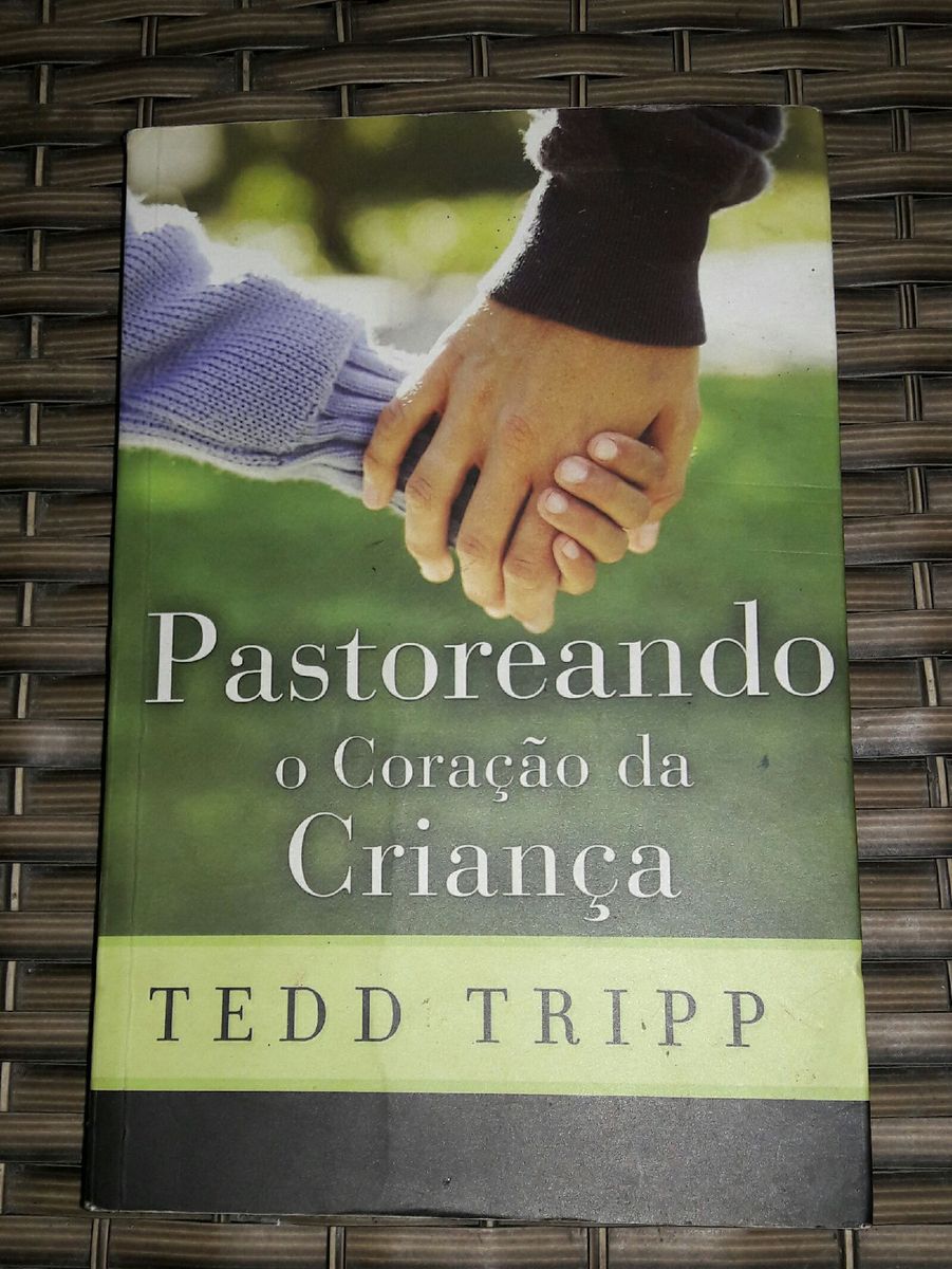 Livro Pastoreando O Coração da Criança de Tedd Tripp | Livro Fiel ...