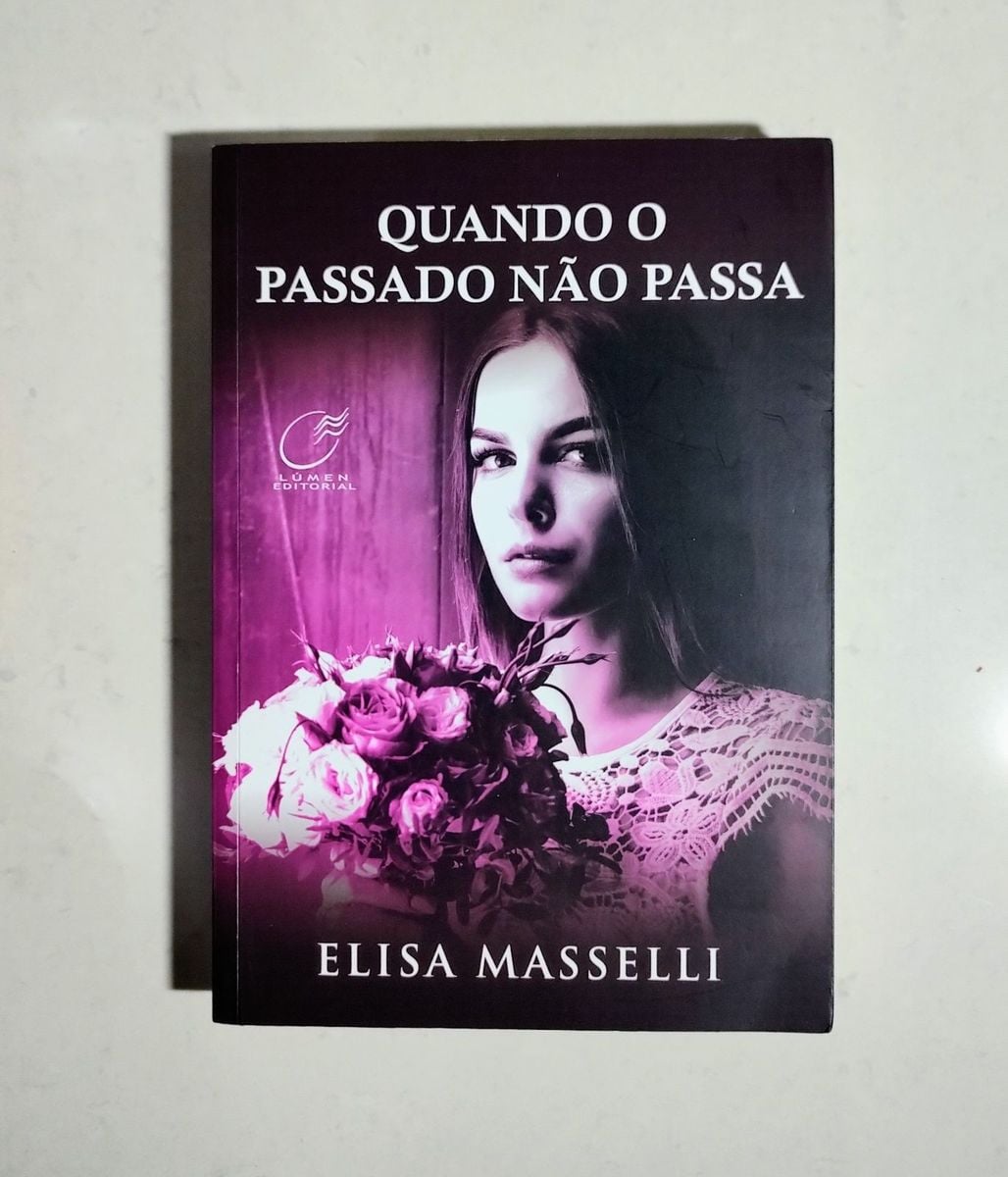 Livro Quando O Passado Não Passa - Elisa Masselli | Livro Lúmen ...