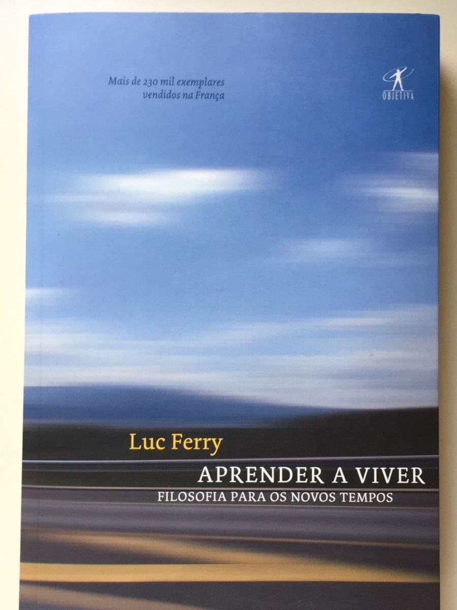 Luc Ferry - Aprender a Viver Filosofia para Os Novos Tempos | Livro ...