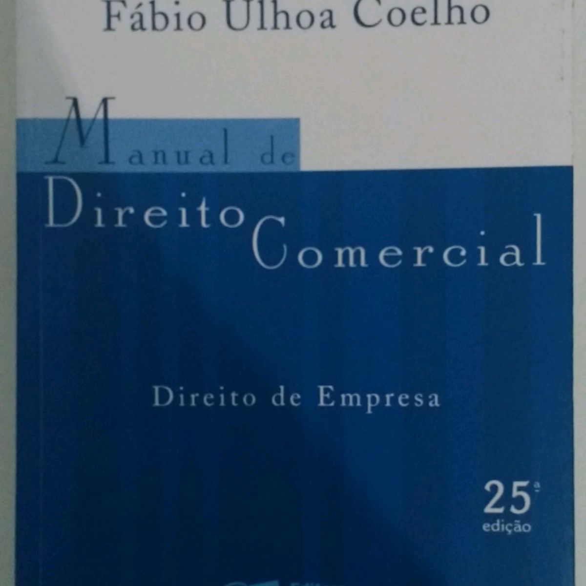 Manual de Direito Comercial - Fábio Ulhoa Coelho - 25ª Edição | Livro