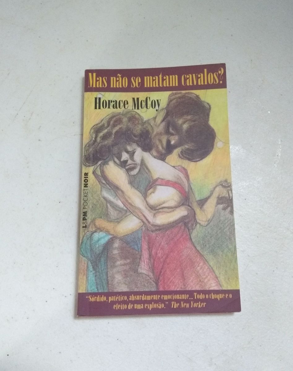 Livro: Mas Não Se Mata Cavalo? - Horace Mccoy