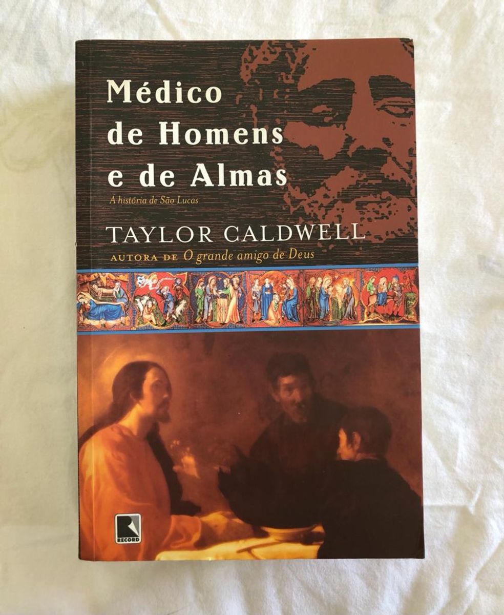 Medico de Homens e de Almas - a Historia de Sao Lucas - Taylor Caldwell ...