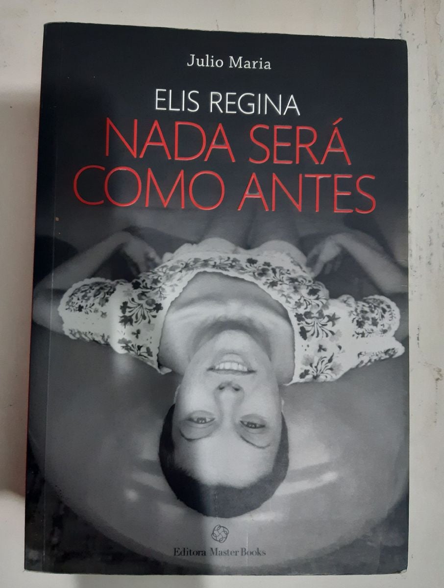 Nada Será Como Antes - Julio Maria (biografia Elis Regina) | Livro ...