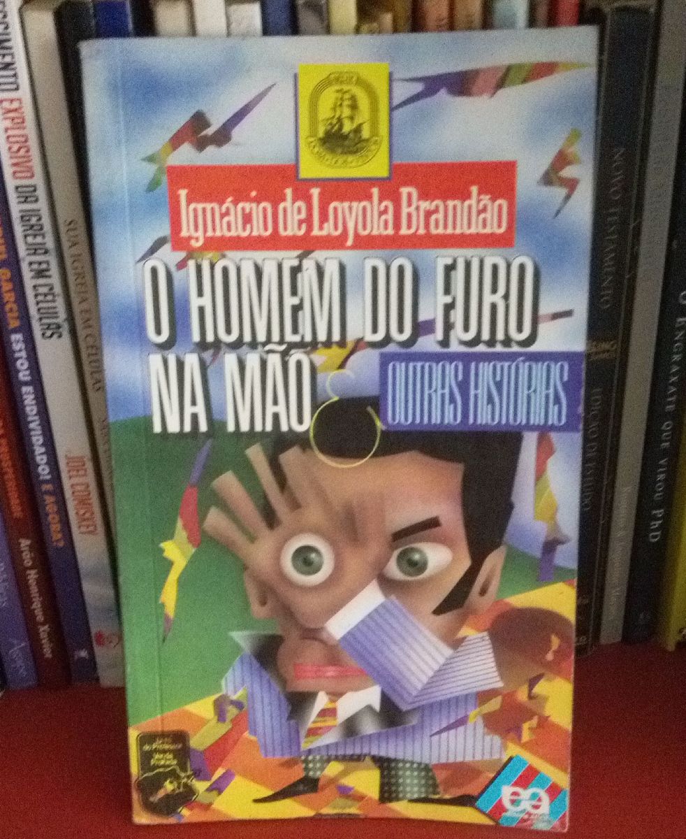 O Homem Do Furo Na Mão E Outras Histórias - Ignácio De Loyola | Livro ...