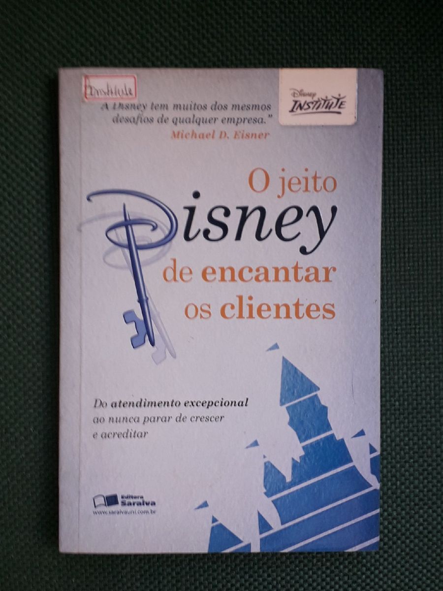 O Jeito Disney de Encantar Os Clientes - Disney Institute | Livro