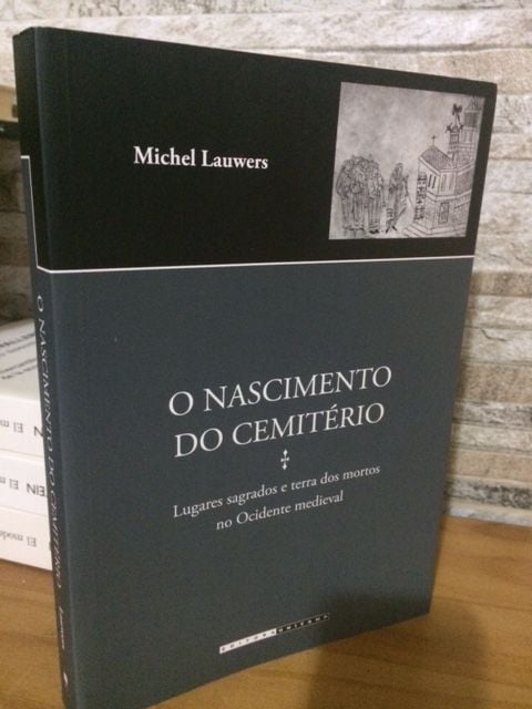 O Nascimento Do Cemitério Lugares Sagrados E Terra Dos Mortos No