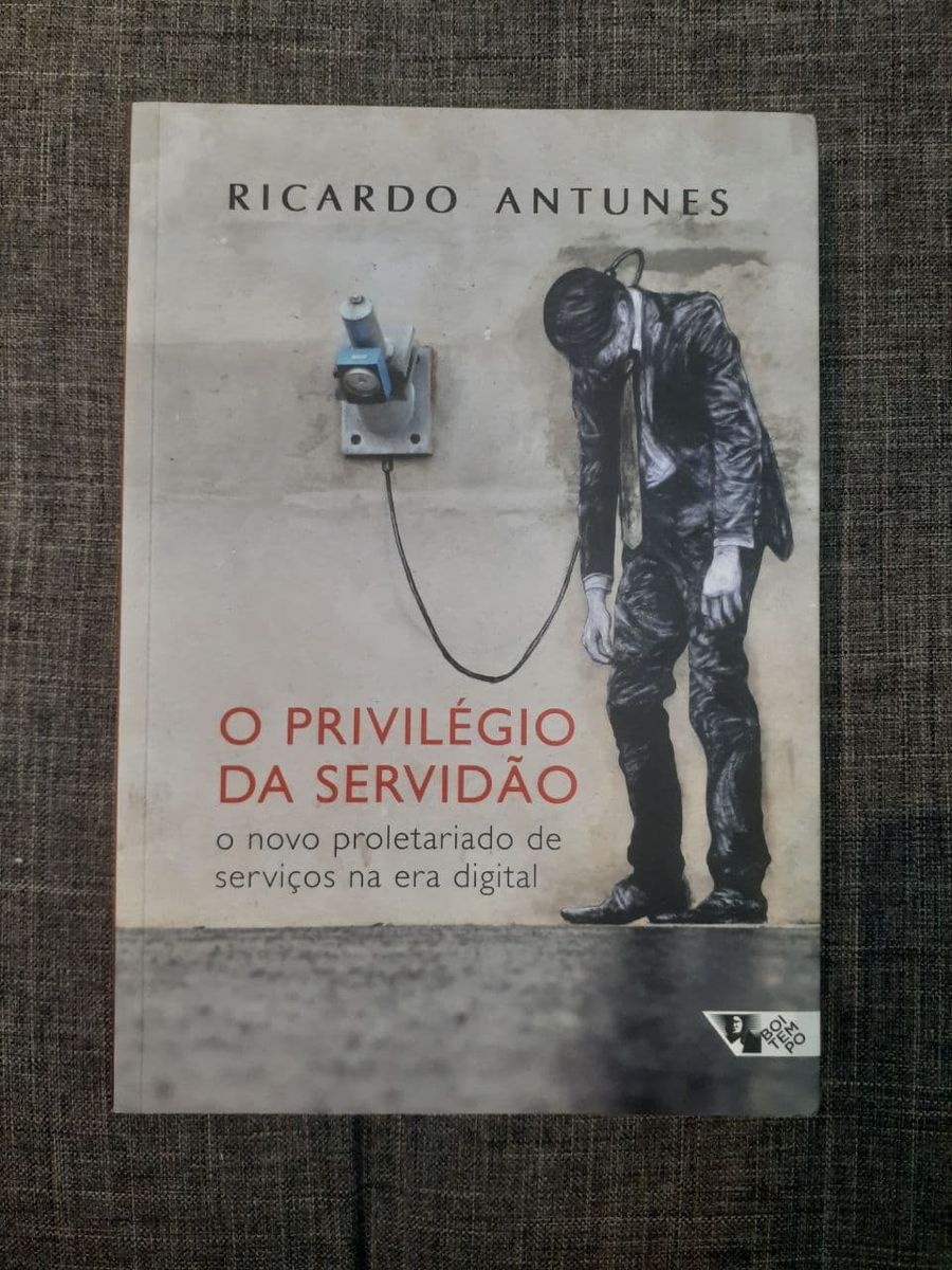 *o Privilégio da Servidão: O Novo Proletariado de Serviços Na Era ...