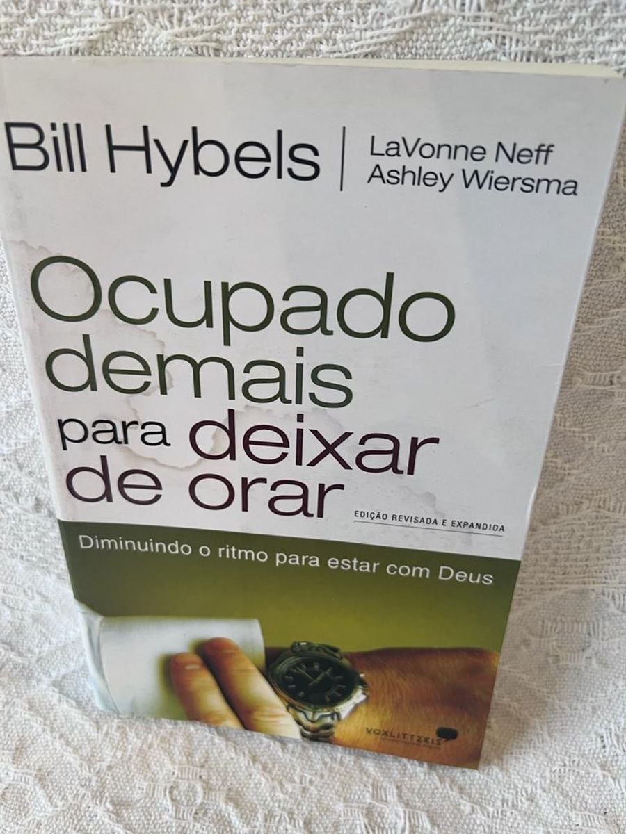 Ocupado Demais para Deixar de Orar - Bill Hybels | Livro United Press ...