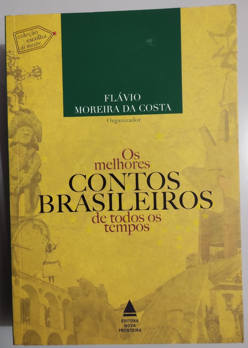 Os Melhores Contos Brasileiros de Todos Os Tempos - Flávio Moreira da ...