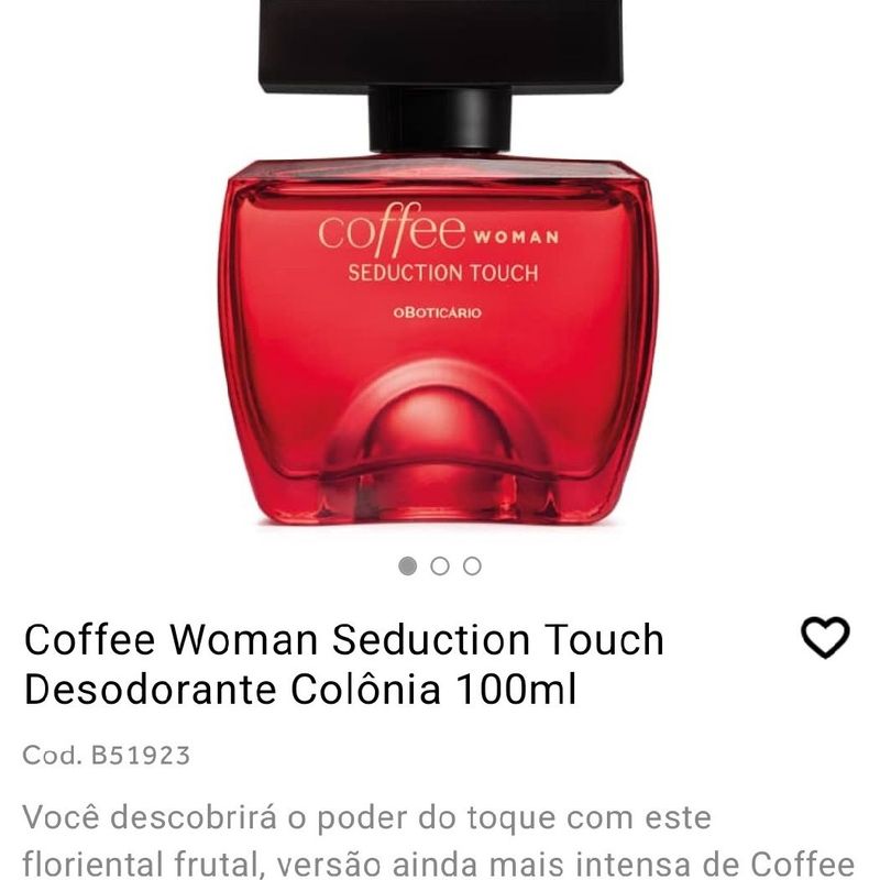 Perfume Feminino O Boticário Coffee Woman Seduction Touch 100ml - Perfume  Feminino - Magazine Luiza