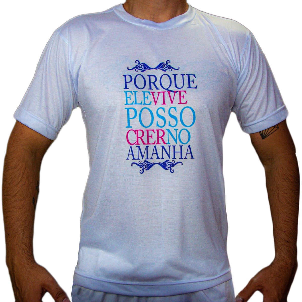 Porque Ele Vive Eu Posso Crer No Amanha Camiseta 100% Poliéster ...