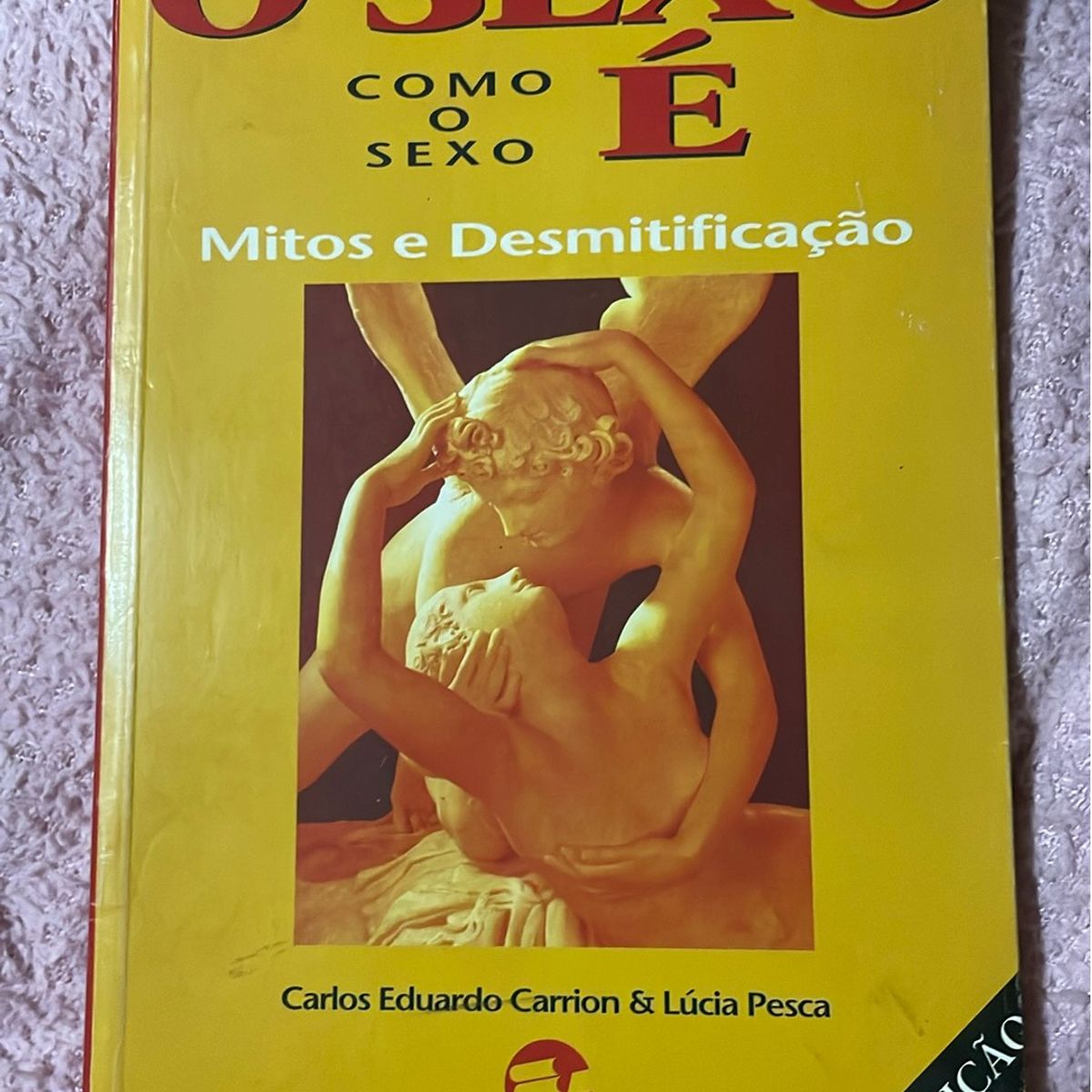 Livro O Sexo Como O Sexo É Mitos e Desmitificação Carlos Eduardo Carrion  Lúcia Pesca | Usado 97054100 | enjoei