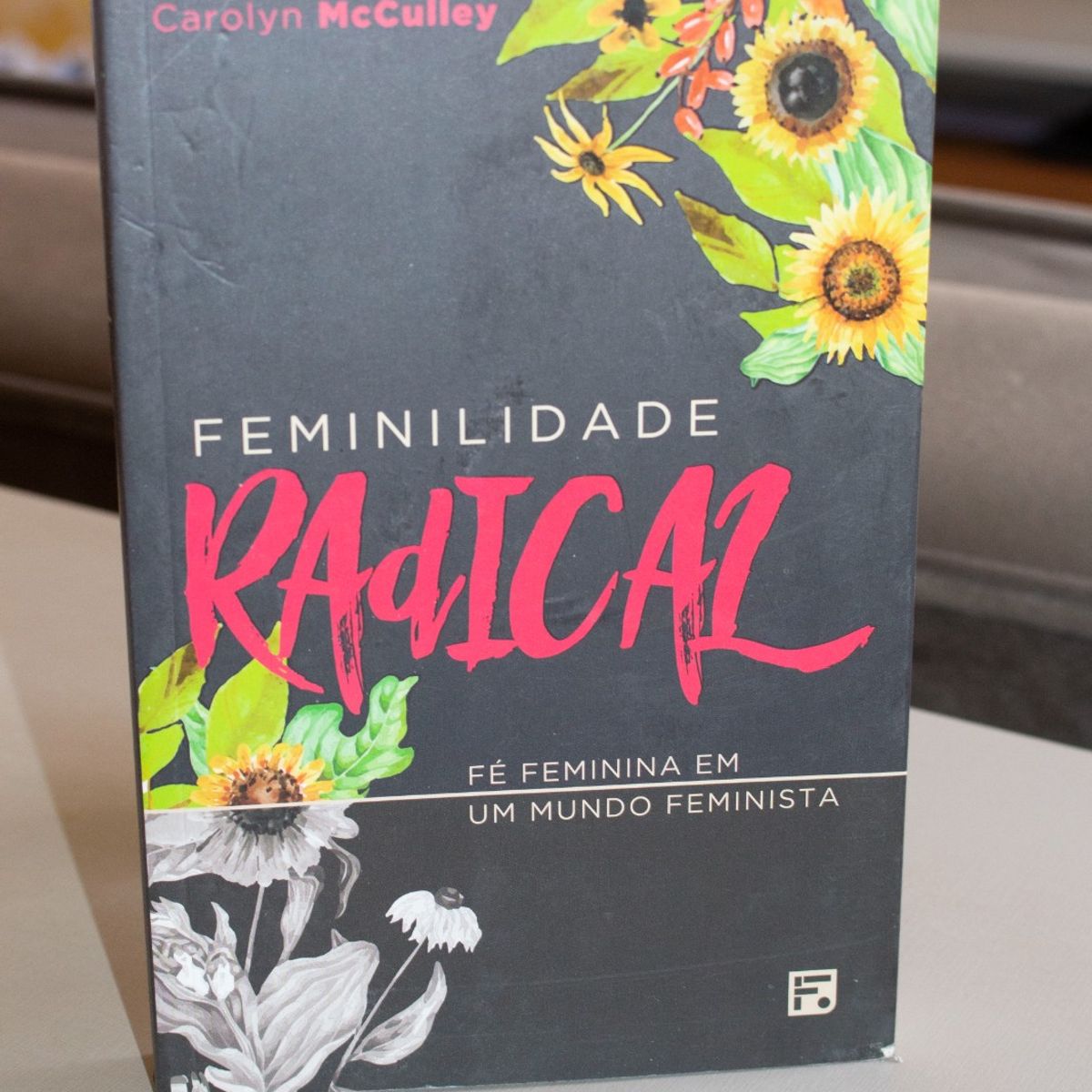 Feminilidade Radical Fé Feminina em um Mundo Feministas - Sociologia