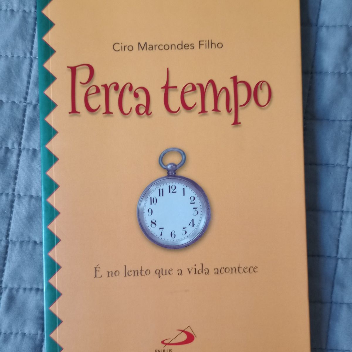 Perca Tempo - É no lento que a vida acontece - Paulus Editora