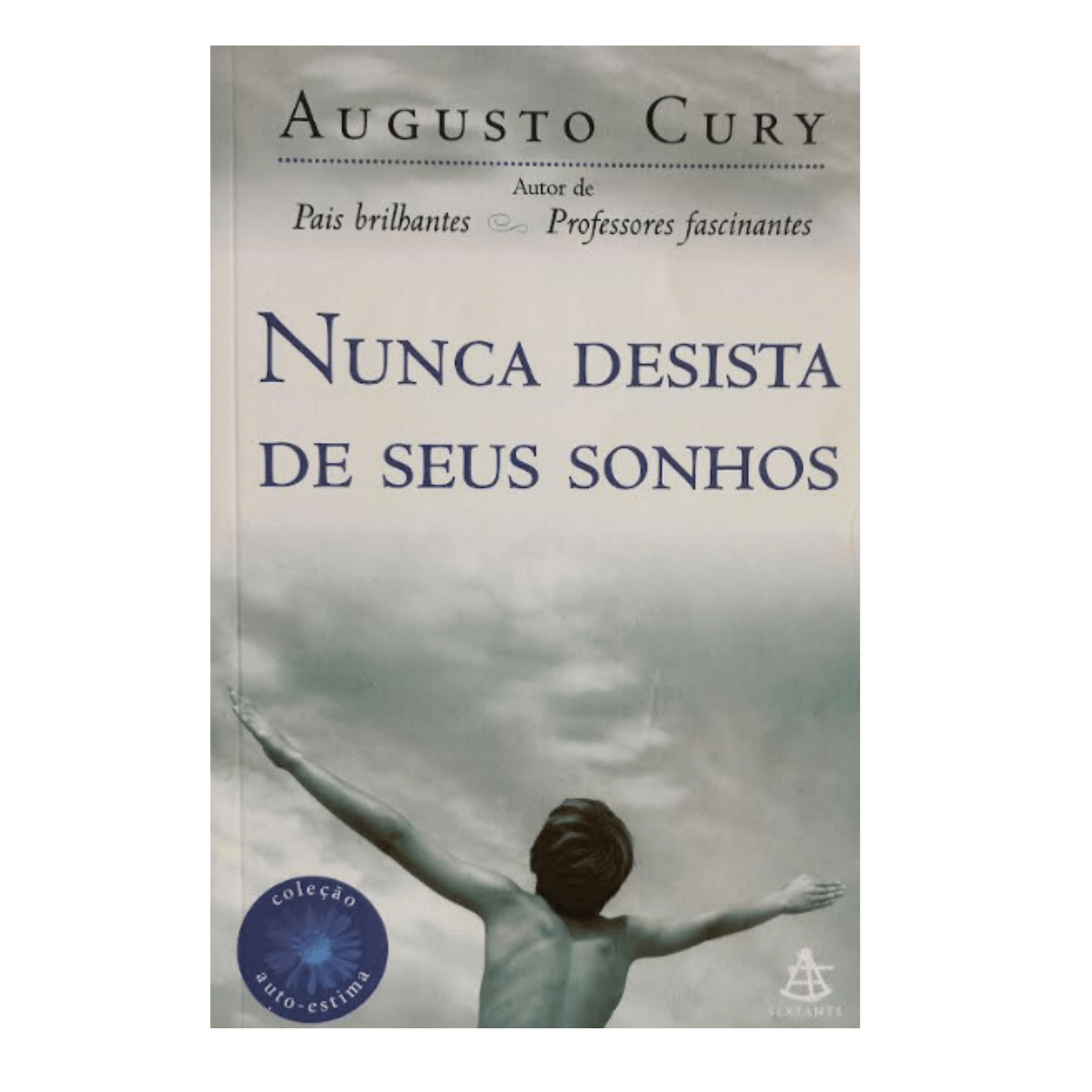 Nunca Desista dos Seus Sonhos de Augusto Cury - Livro - WOOK