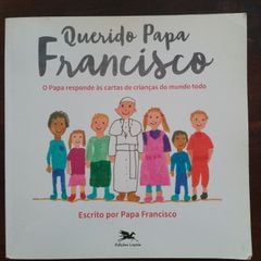 Querido Papa Francisco: O Papa responde às cartas de crianças do mundo todo