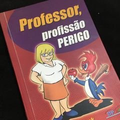 PROFESSOR, PROFISSÃO PERIGO - livrariaunesp