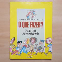 Livro O Que Fazer Falando De Convivencia Liliana Iacocca E Michele