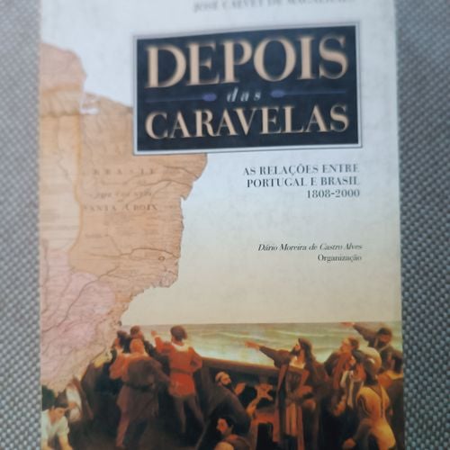 depois das caravelas as relacoes entre portugal e brasil 1808 2000 colecao relacoes inte 116874482?action_source=66992&ref=home_home&rsp=1&rspix=1