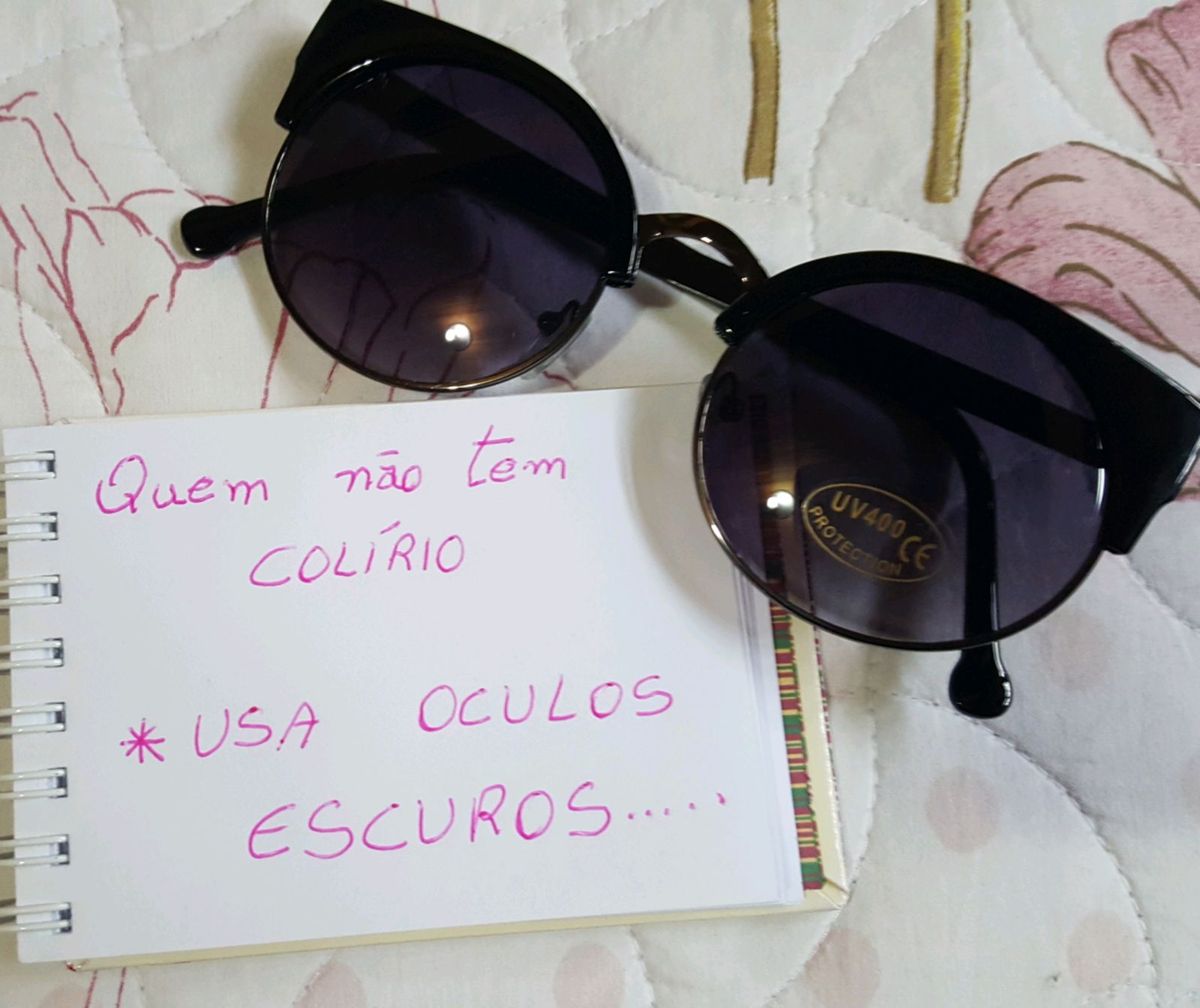 Quem n o tem colirio usa culos escuros culos feminino nunca usado
