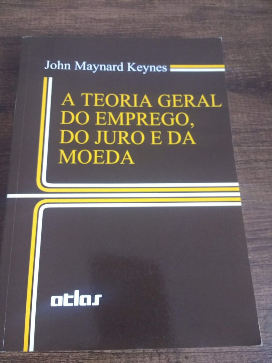 Teoria Geral do Emprego, do Juro e da Moeda - John Maynard Keynes ...