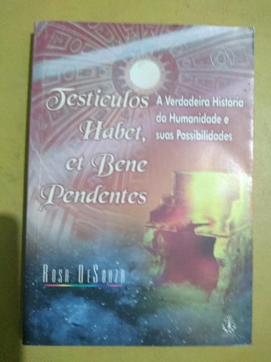 Testiculos Habet, Et Bene Pendentes Rosa Desouza 2008 Livro