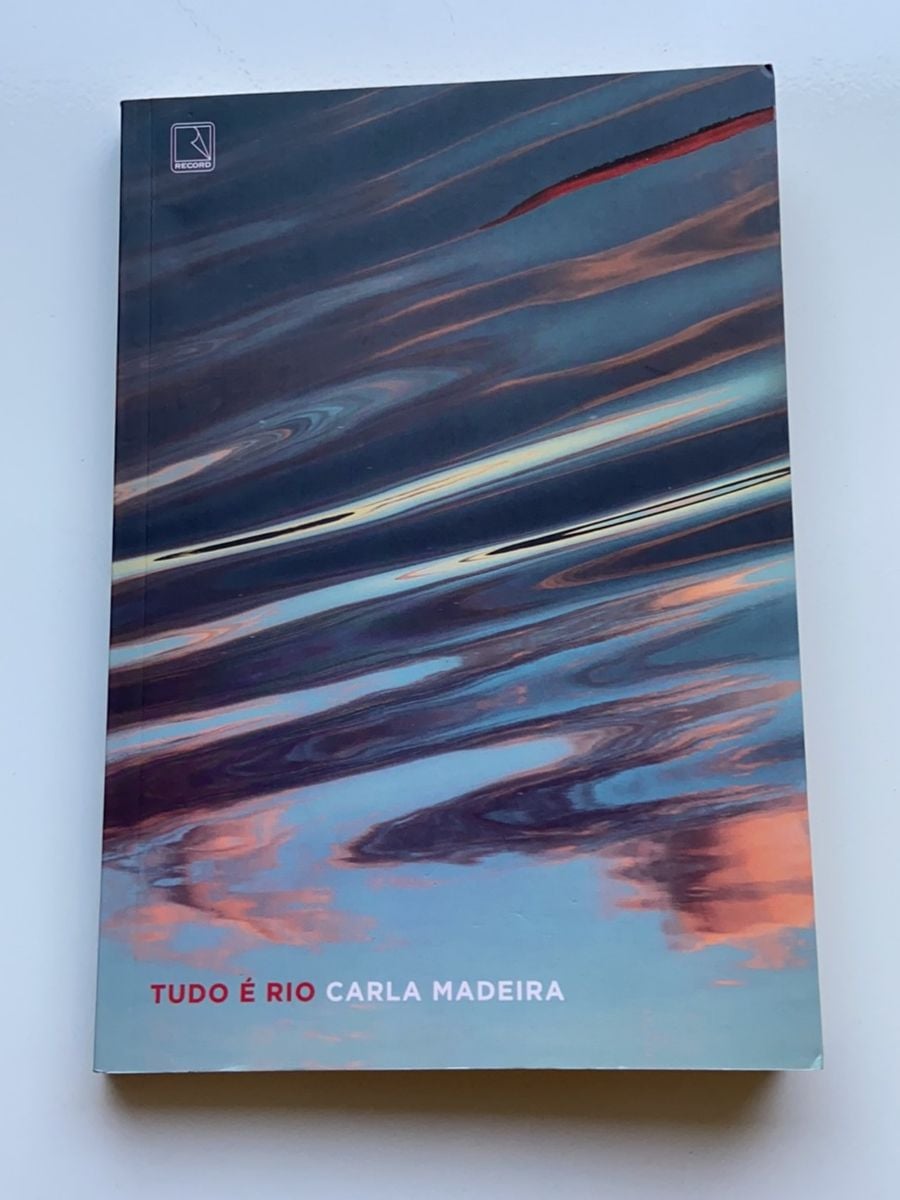 Tudo É Rio - Carla Madeira [2022] | Livro Editora Record Usado 74078024 ...