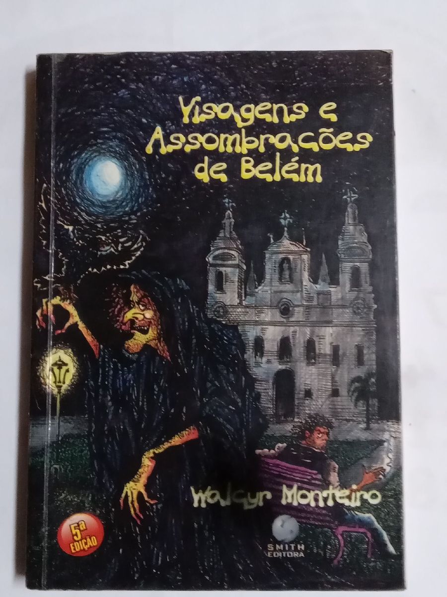 Visagens e Assombrações de Belém. Walcyr Monteiro | Livro Belém Usado ...